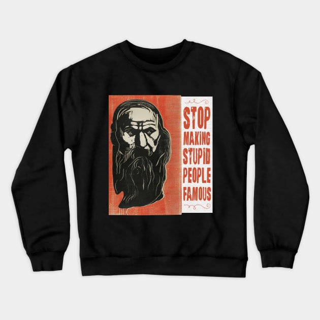 Stop making stupid people famous Crewneck Sweatshirt by Teessential